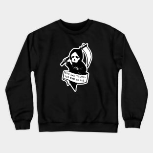 Too Sad To Live, Too Rad To Die Crewneck Sweatshirt